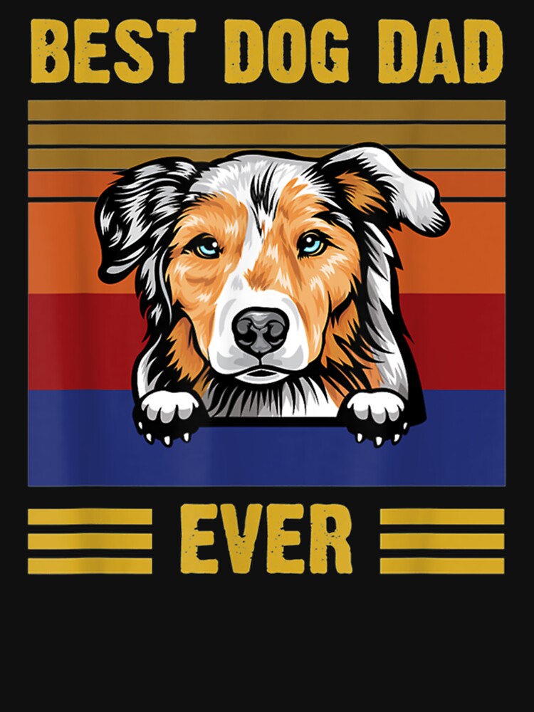 Australian Shepherd Best Dog Dad Ever Funny Vintage by Louisa Kohler T-Shirts, Hoodie, Sweatshirt | BlankRebels.com (Image 3)