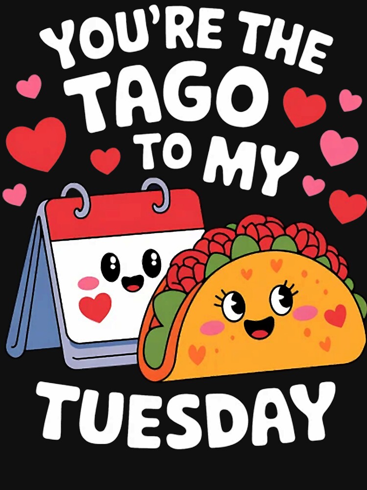 You're the Taco to my Tuesday by MaryTaylor3 T-Shirts, Hoodie, Sweatshirt | BlankRebels.com (Image 3)
