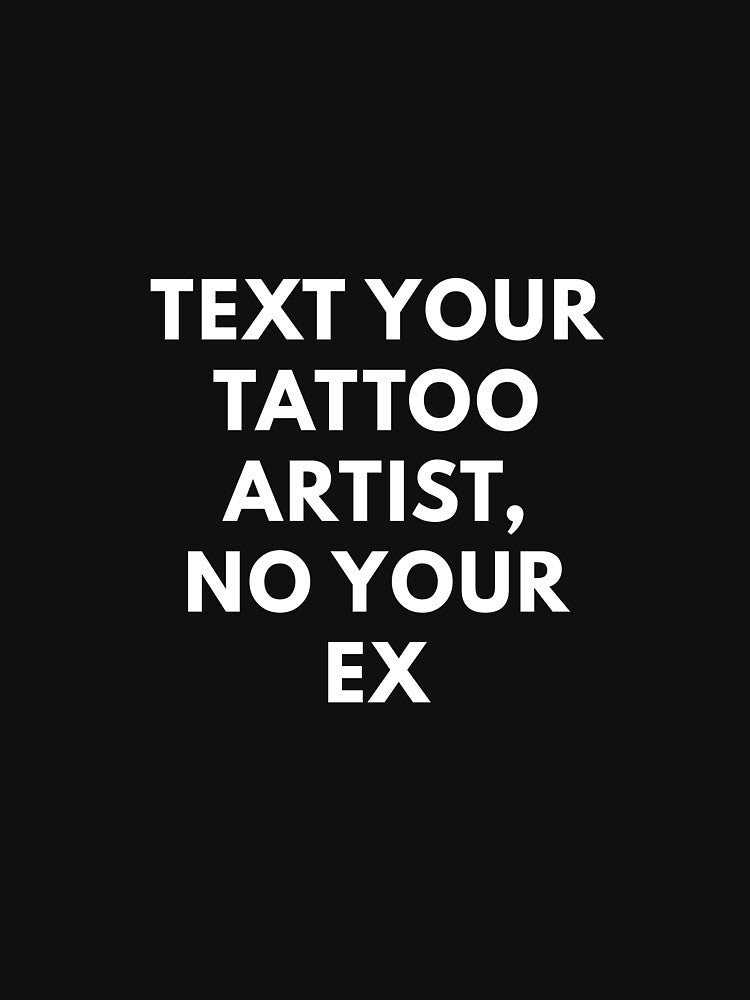 Text your tattoo artist, no your ex by BlissThreads T-Shirts, Hoodie, Sweatshirt | BlankRebels.com (Image 3)