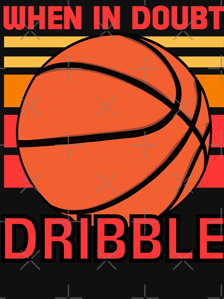 When In Doubt, dribbble by berwies T-Shirts, Hoodie, Sweatshirt | BlankRebels.com (Image 3)