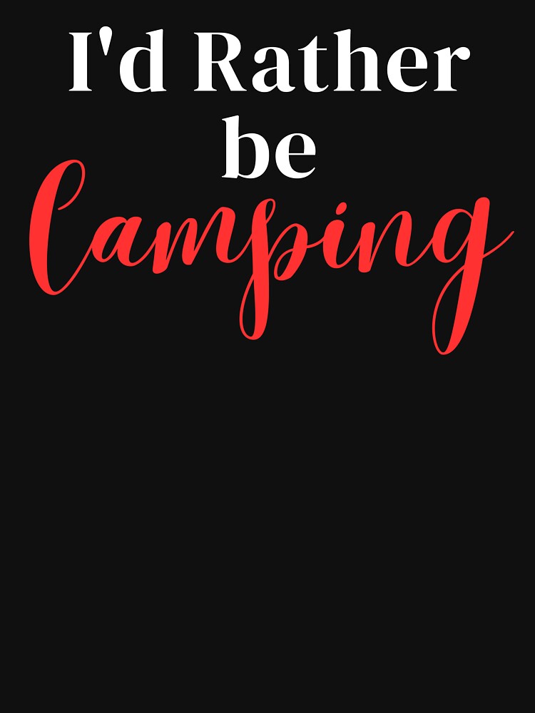 I'd rather be camping by greenbluearts T-Shirts, Hoodie, Sweatshirt | BlankRebels.com (Image 3)