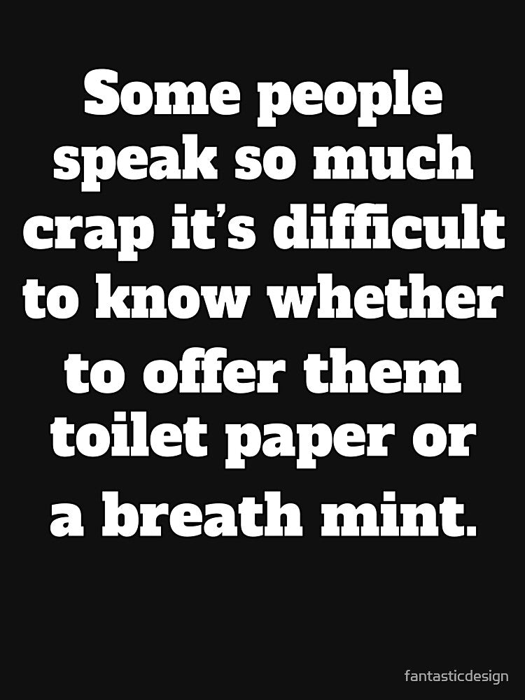Funny Sarcastic Humor Some People Speak So Much Crap by fantasticdesign T-Shirts, Hoodie, Sweatshirt (Image 3)