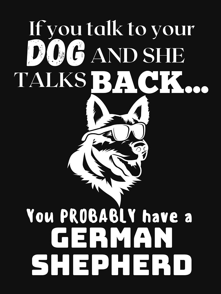 If You Talk To Your Dog And She Talks Back... German Shepherd by GermanShepMan T-Shirts, Hoodie, Sweatshirt (Image 3)