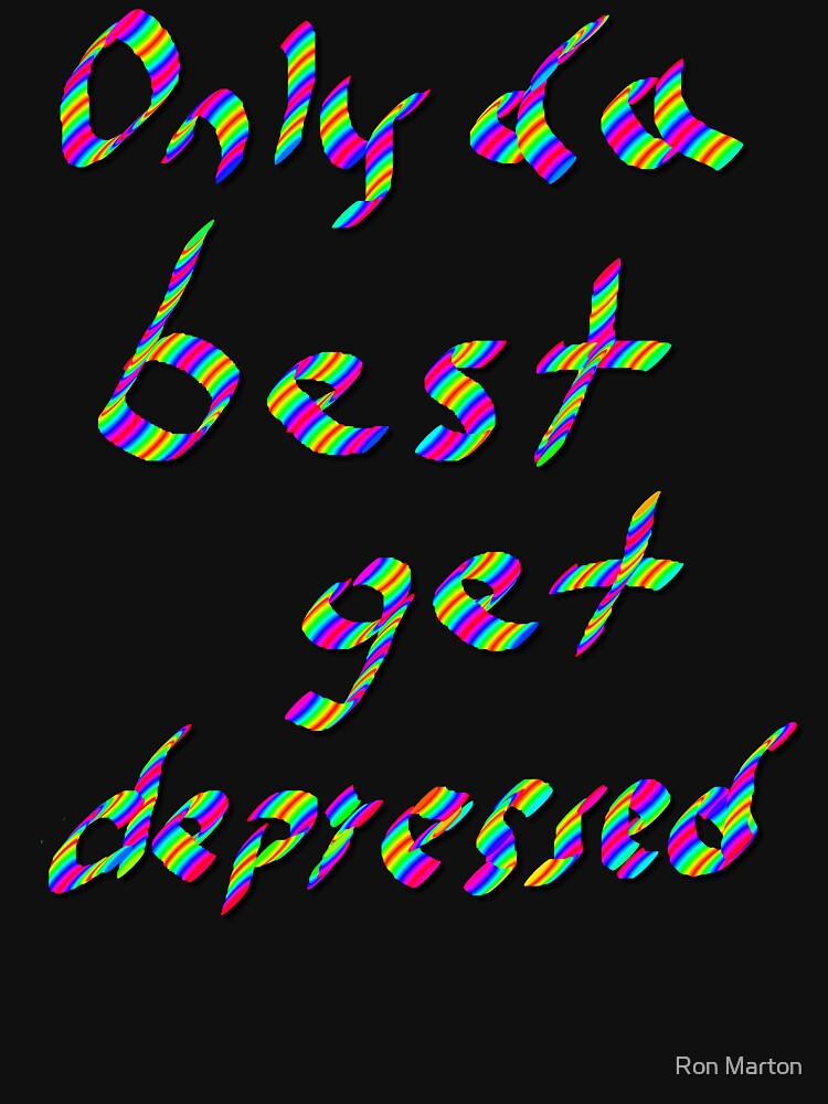 Only Da Best Get Depressed, Funny by Ron Marton T-Shirts, Hoodie, Sweatshirt | BlankRebels.com (Image 3)