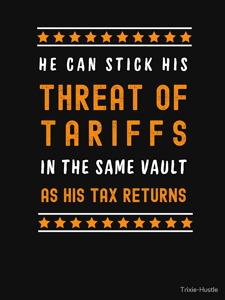 Threat of Tariffs by Trixie-Hustle T-Shirts, Hoodie, Sweatshirt | BlankRebels.com (Image 3)