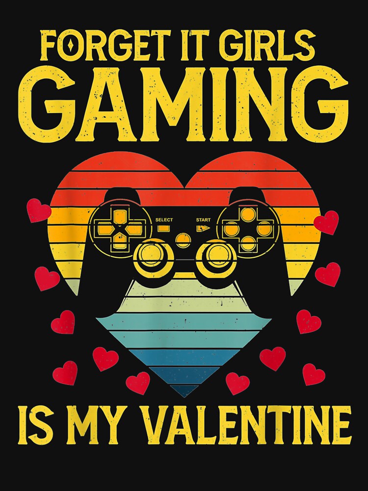 Forget It Girls Gaming Is My Valentine Retro Heart Gamer by shirleyfinley