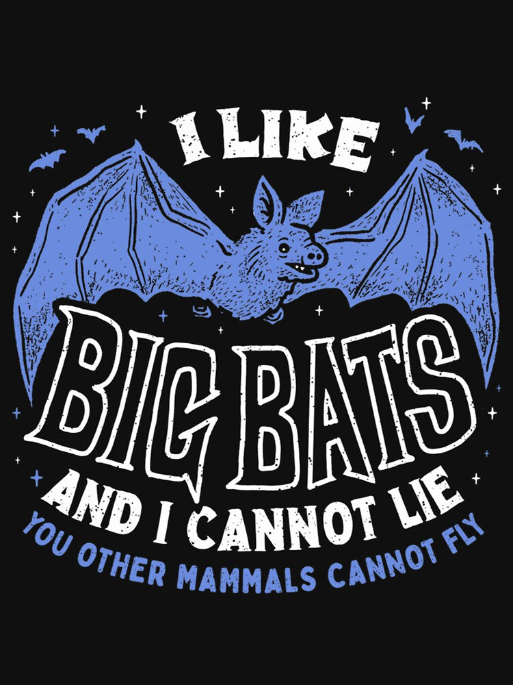 I Like Big BATS And I Cannot Lie (You Other Mammals Cannot Fly)| Gift Perfect by patnalila