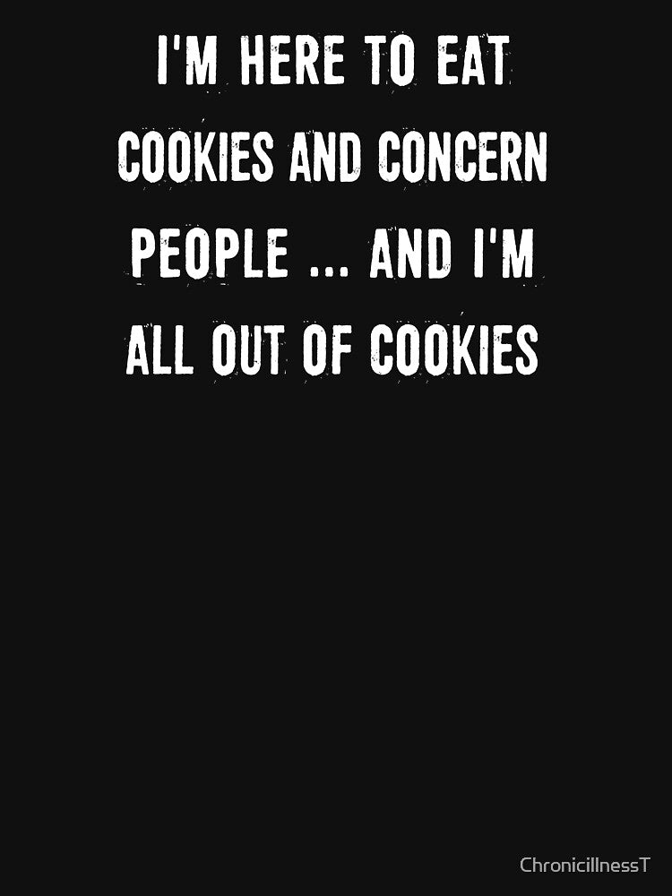 Here To Eat Cookies Concern People Out of Cookies T-Shirts Hoodies Funny Snarky Sarcastic Humorous Quotes Tees... (Image 3)