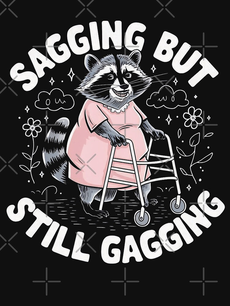 Sagging But Still Gagging Funny Raccoon Grandma Meme T-Shirts, Hoodie, Sweatshirt