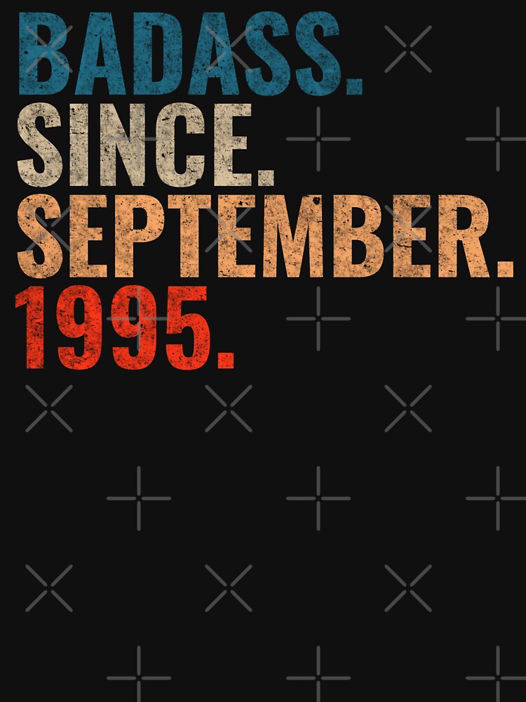 Badass since September 1995 Vintage 1995 September birthday gift by Teelogic T-Shirts, Hoodie, Sweatshirt (Image 3)