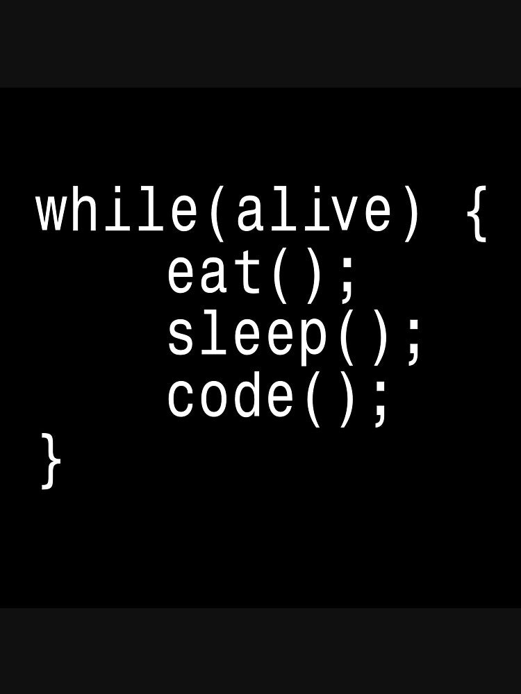 while(alive) Eat Sleep Code - Programmer Sticker by DruckByte T-Shirts, Hoodie, Sweatshirt | BlankRebels.com (Image 3)