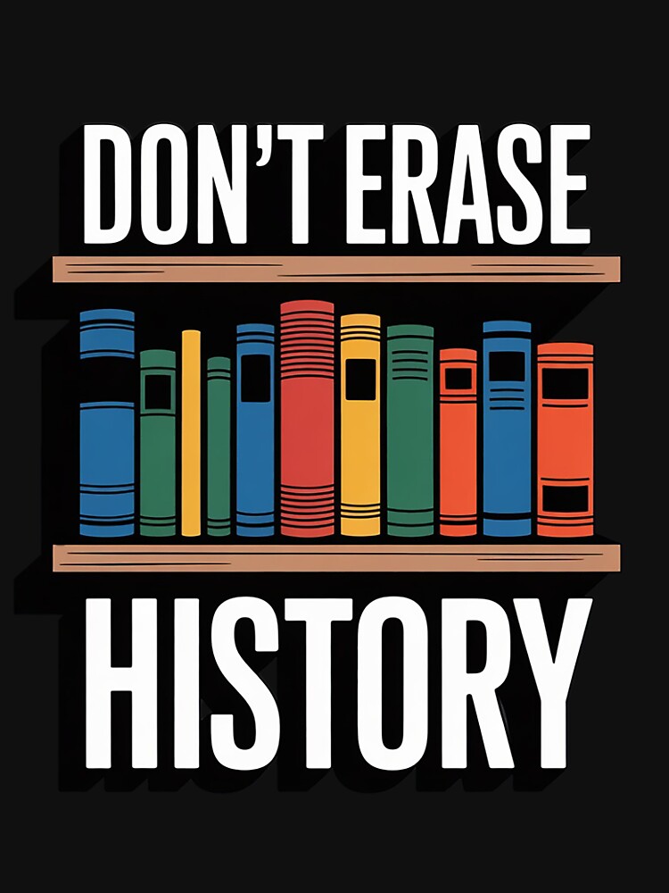 Don't Erase History Book Worm Book Lover Quote by ForestMmost T-Shirts, Hoodie, Sweatshirt | BlankRebels.com (Image 3)