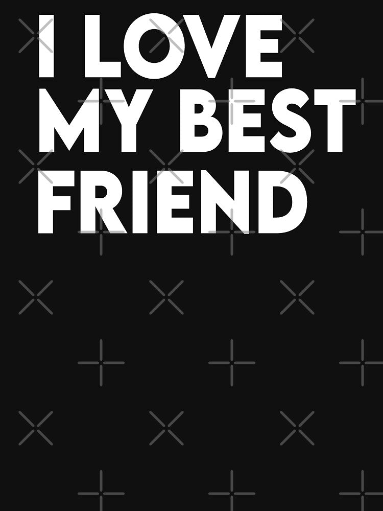I Love My Best Friend by Comehere1 T-Shirts, Hoodie, Sweatshirt | BlankRebels.com (Image 3)