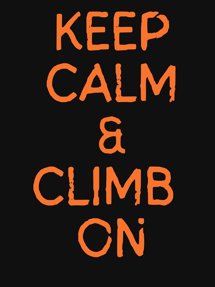 Keep calm and climb on in adventure by Be-Adventurous T-Shirts, Hoodie, Sweatshirt | BlankRebels.com (Image 3)