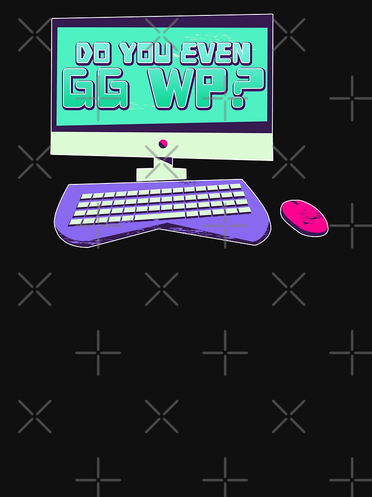Do You Even GG WP? by JoseloRochaArt T-Shirts, Hoodie, Sweatshirt | BlankRebels.com (Image 3)
