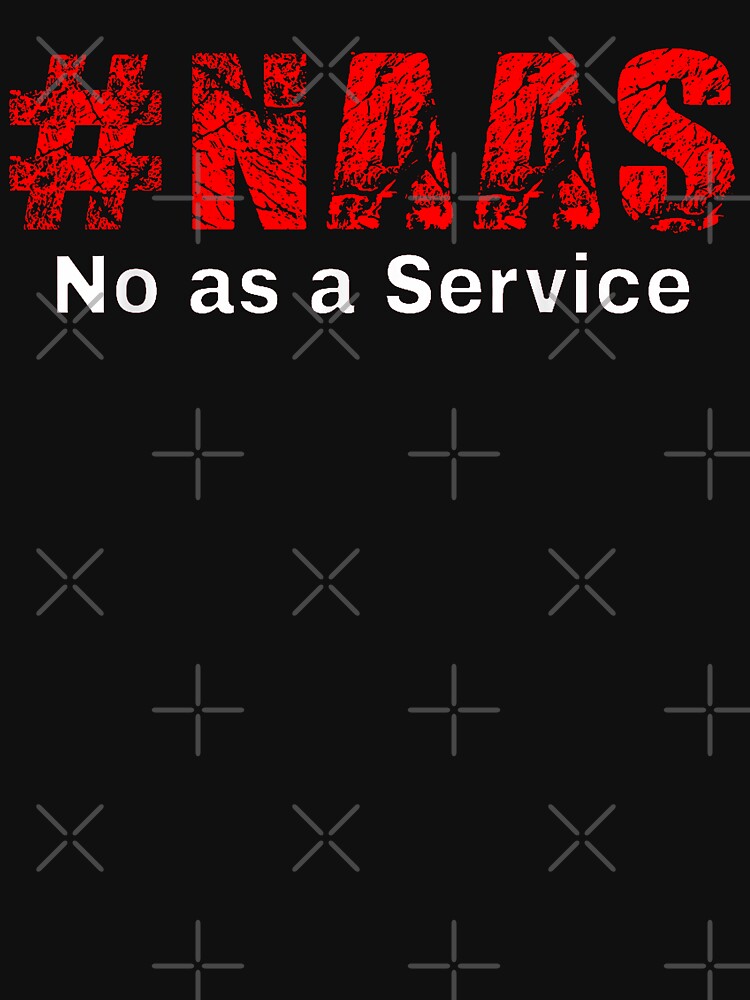 Funny NAAS No As A Service by kawaiivsglitch