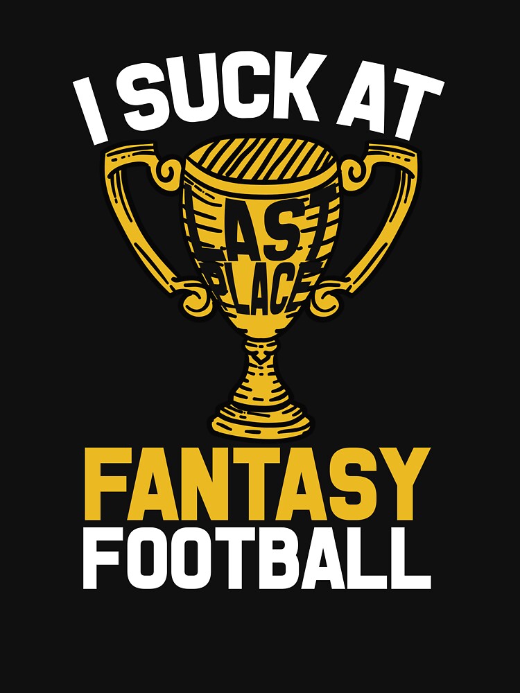Last Place Trophy I Suck At Fantasy Football Gear by DynamicDesign T-Shirts, Hoodie, Sweatshirt | BlankRebels.com (Image 3)