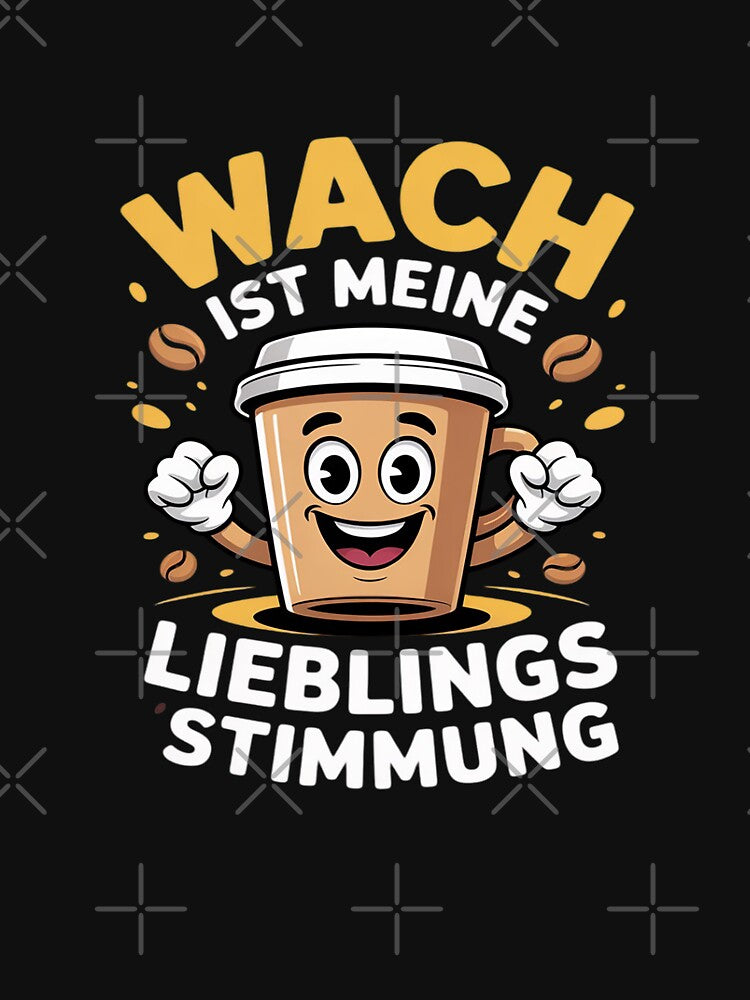 WACH IST MEINE FAVORITE MOOD – COFFEE MAKES IT POSSIBLE by SonForTrek1990 T-Shirts, Hoodie, Sweatshirt (Image 3)