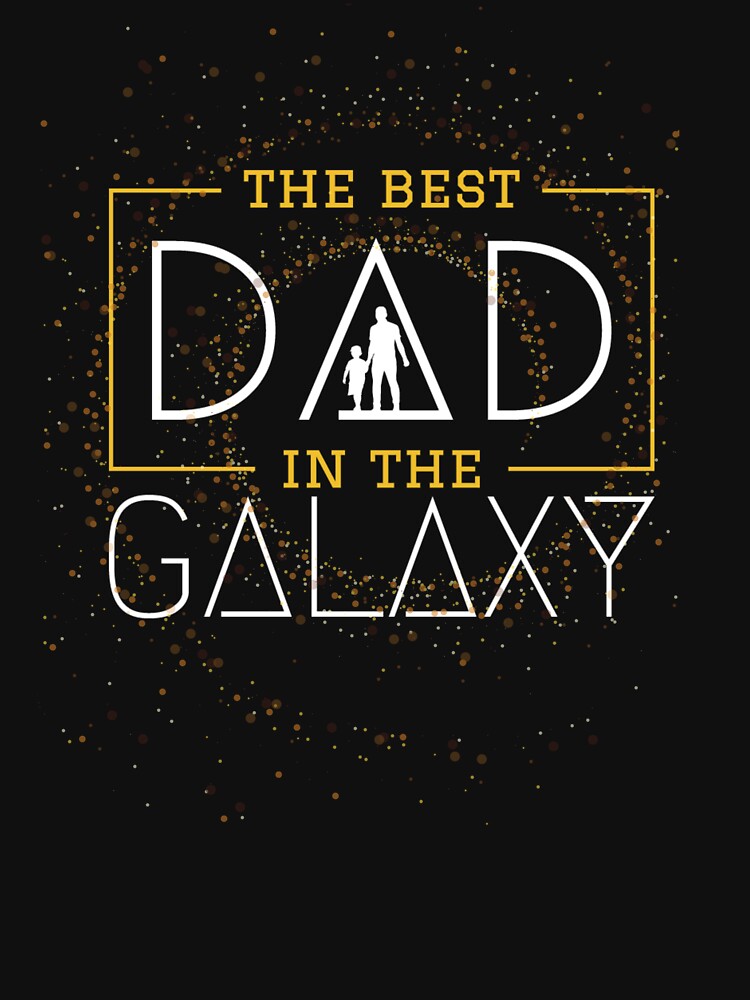 The Best Dad in The Galaxy by UniqVibe T-Shirts, Hoodie, Sweatshirt | BlankRebels.com (Image 3)