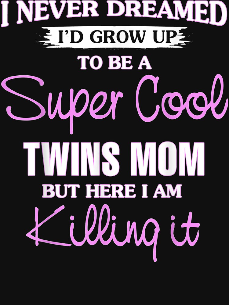 Super Cool Twins Mom Killing It Funny Cool Gift by MellissaShop T-Shirts, Hoodie, Sweatshirt | BlankRebels.com (Image 3)