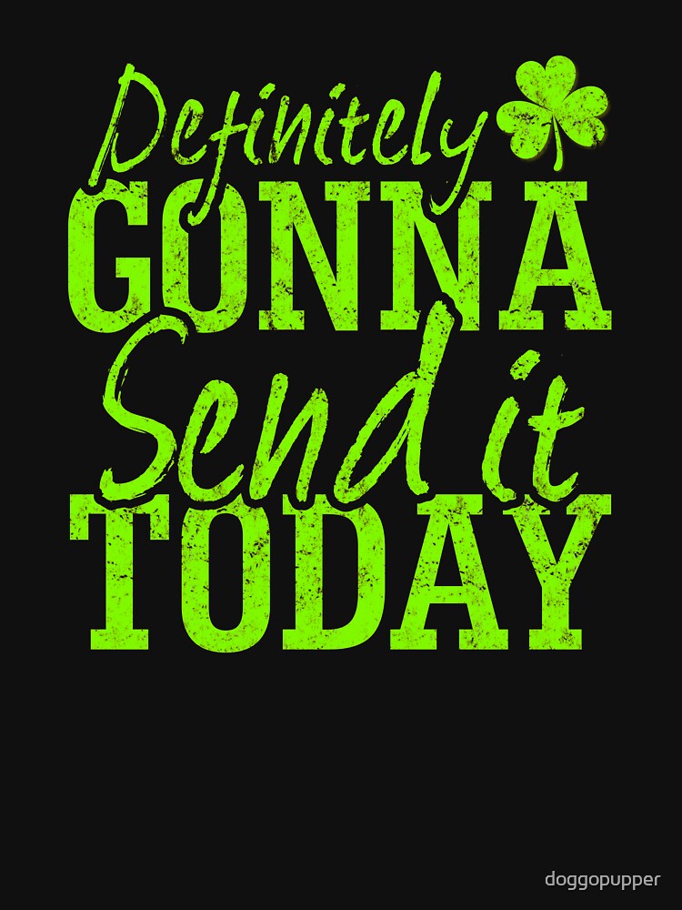 Send it Saint Patricks Day Apparel by doggopupper T-Shirts, Hoodie, Sweatshirt | BlankRebels.com (Image 3)