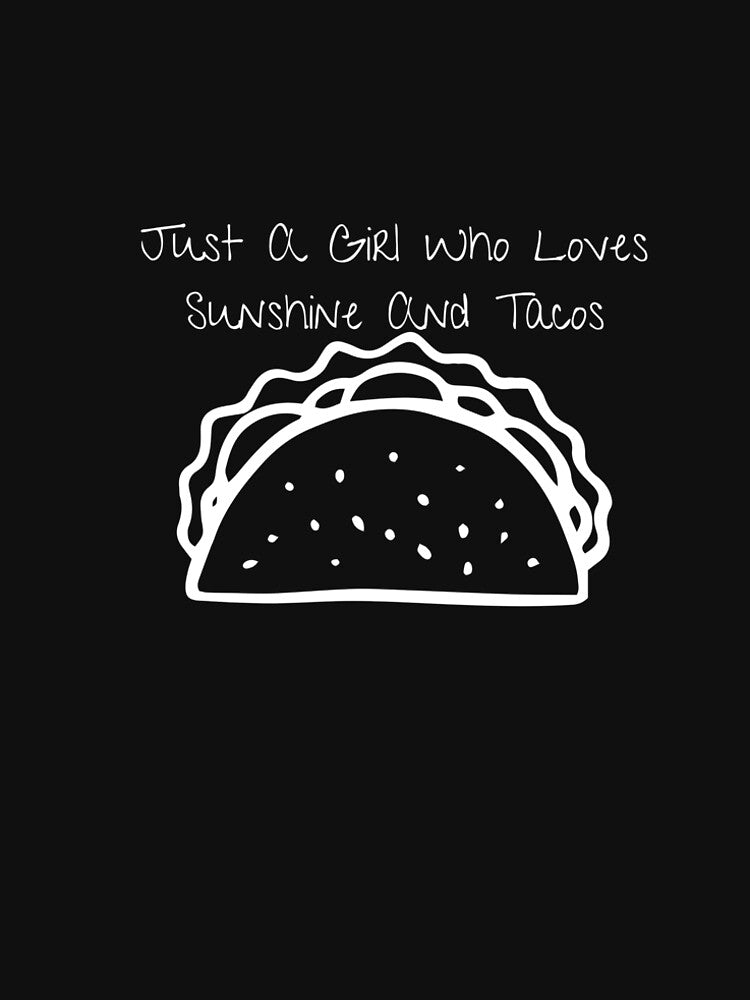 Just a girl who loves sunshine and tacos by Sasi1037 T-Shirts, Hoodie, Sweatshirt | BlankRebels.com (Image 2)
