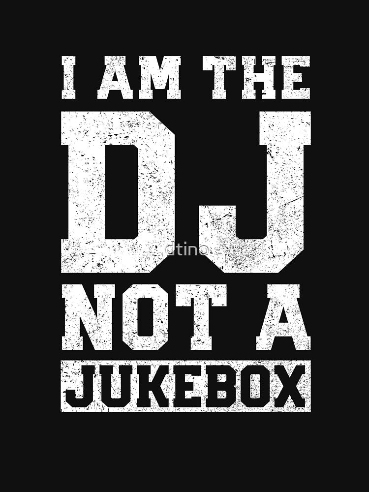 I am a DJ not a jukebox by dtino T-Shirts, Hoodie, Sweatshirt | BlankRebels.com (Image 3)
