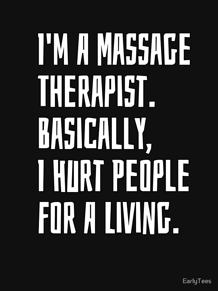 I'm A Massage Therapist. Basically, I Hurt People For A Living by EarlyTees T-Shirts, Hoodie, Sweatshirt (Image 3)