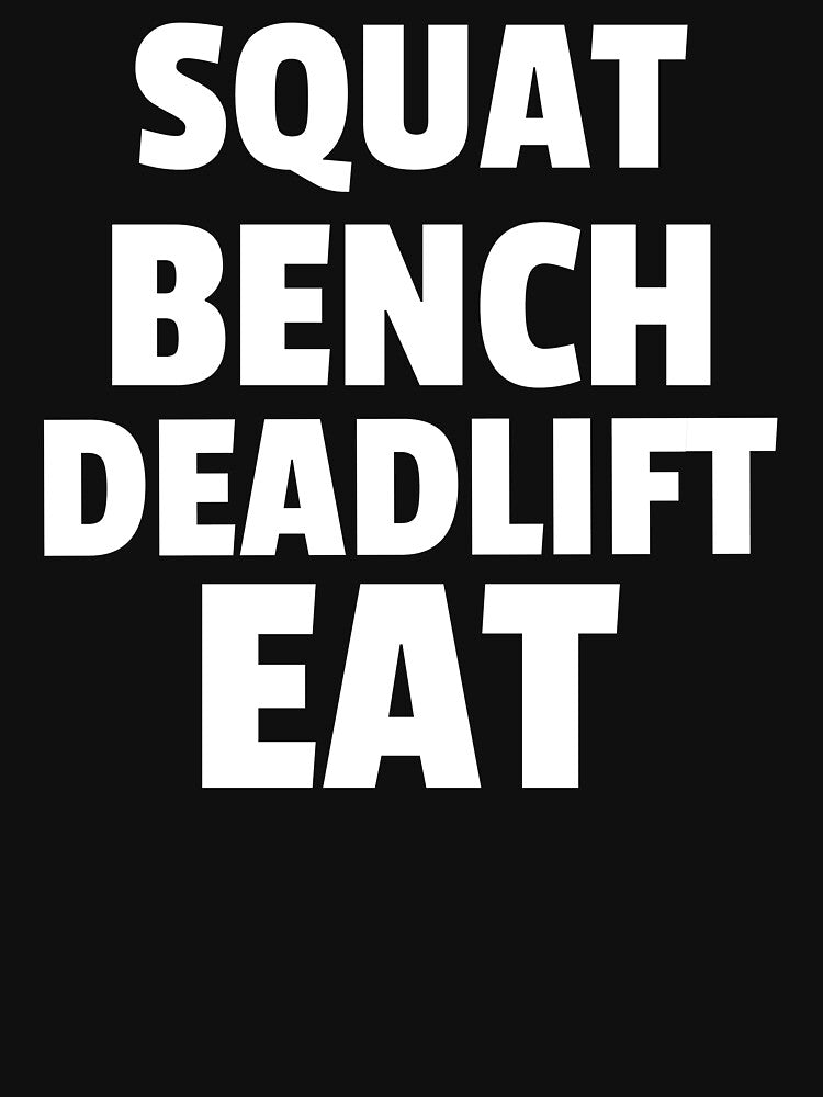 Squat, Bench, Deadlift, Eat by GymMotivation T-Shirts, Hoodie, Sweatshirt | BlankRebels.com (Image 3)