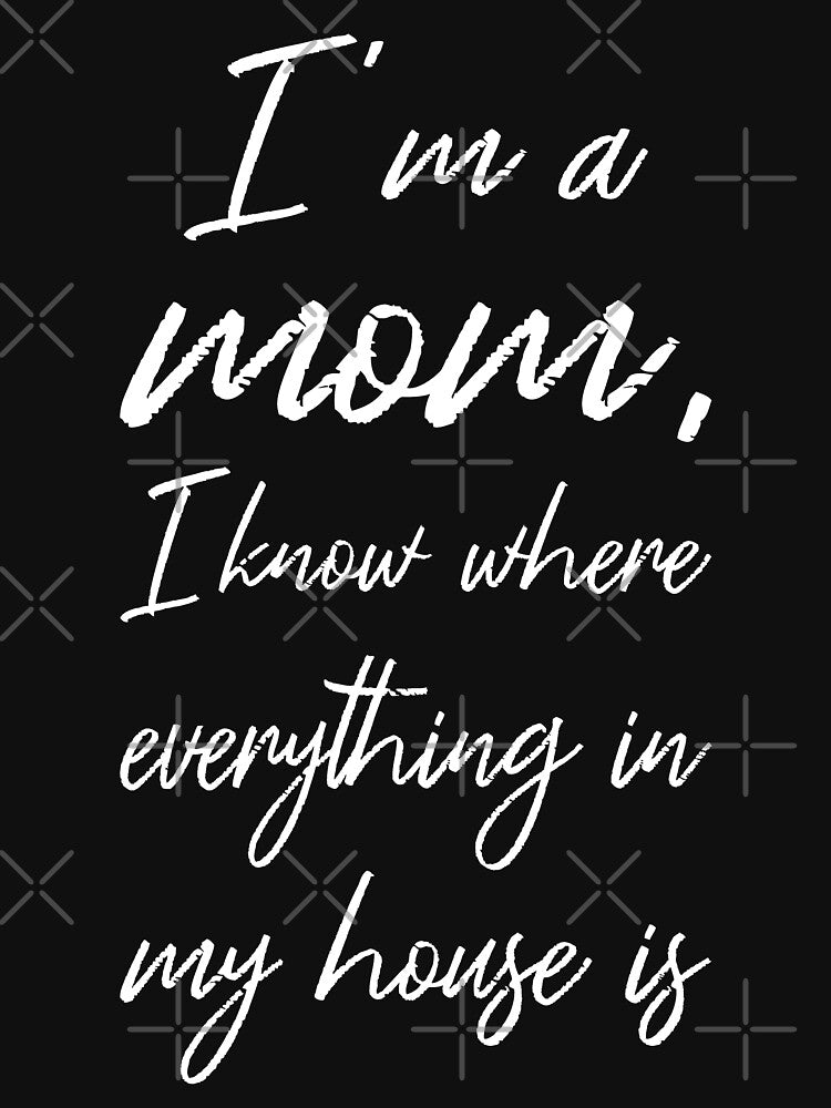 I'm A Mom I Know Where Everything In My House Is II by Lemon Pepper T-Shirts, Hoodie, Sweatshirt | BlankRebels.com (Image 3)