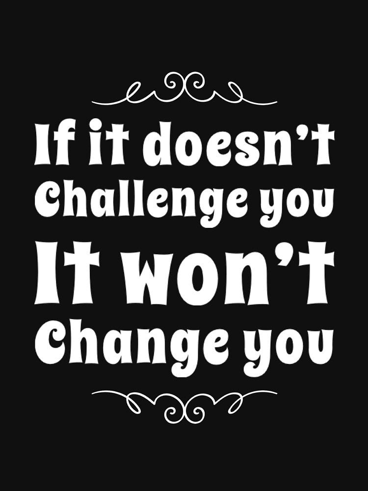 If It Doesn't Challenge You It Won't Change You by RiseandShineTee T-Shirts, Hoodie, Sweatshirt | BlankRebels.com (Image 3)
