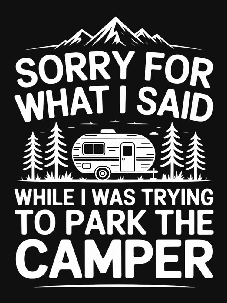 Sorry For What I Said Camping Driver Parking Camper by andreaswest T-Shirts, Hoodie, Sweatshirt | BlankRebels.com (Image 3)