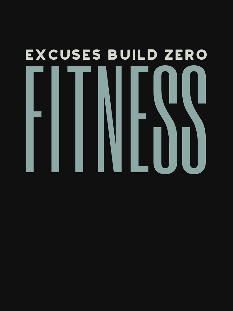 Fitness Motivation Excuses Build Zero fitness by whyitsme T-Shirts, Hoodie, Sweatshirt | BlankRebels.com (Image 3)