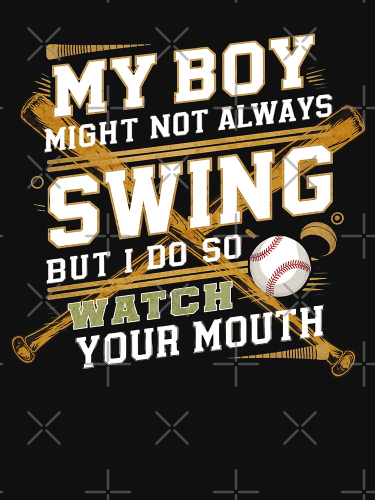 MY BOY MIGHT NOT ALWAYS SWING BUT I DO SO WATCH YOUR MOUTH VINTAGE STYLE BASEBALL  2 by justyna-s28 T-Shirts,... (Image 3)