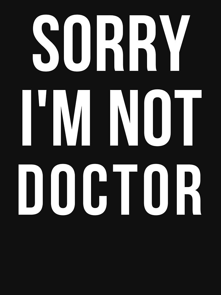 sorry i'm not doctor by T-shirtgallery T-Shirts, Hoodie, Sweatshirt | BlankRebels.com (Image 3)
