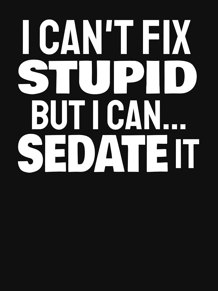 I Can't Fix Stupid, But I Can Sedate It Anesthesiologist Joke by jacks-tees Hoodie, Sweatshirt | BlankRebels.com (Image 3)