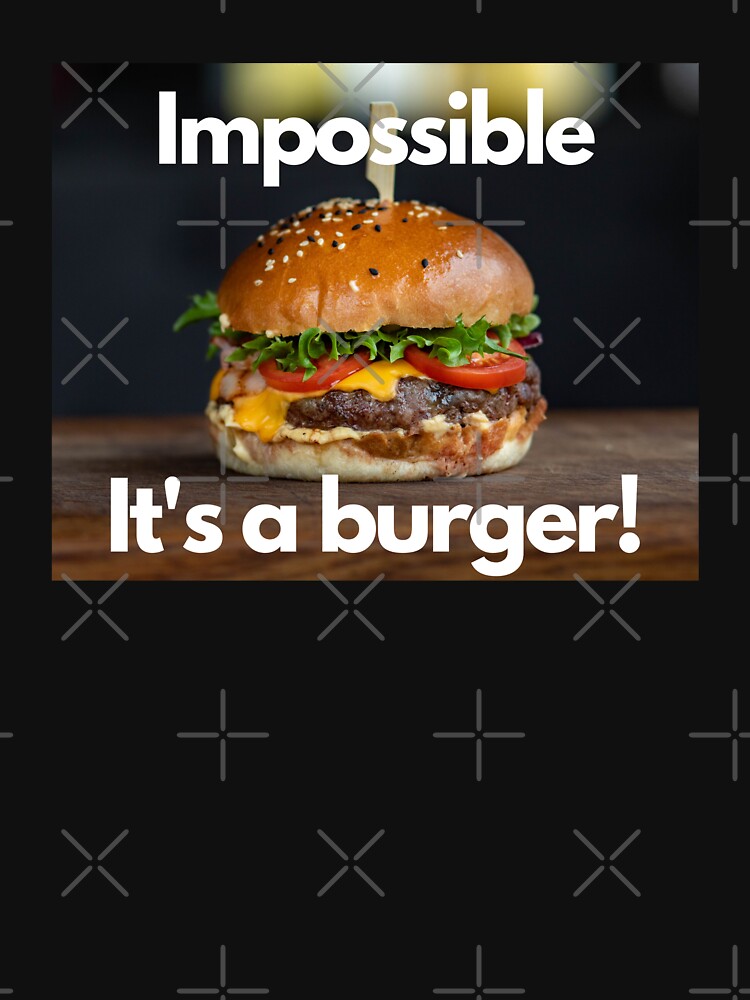 Impossible burger by ToniaKroeger T-Shirts, Hoodie, Sweatshirt | BlankRebels.com (Image 3)