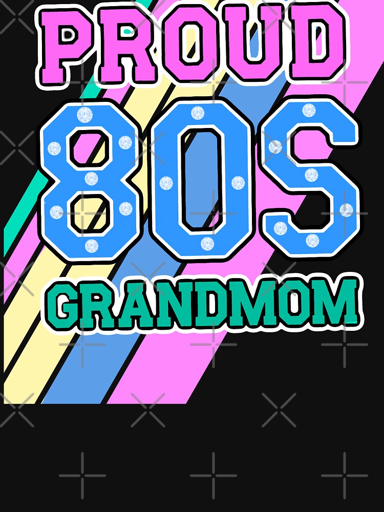 Proud 80s Grandmom - retro 80s vibes, vintage, born in the 80s, 80s baby by mwebba2005 T-Shirts, Hoodie, Sweatshirt (Image 3)