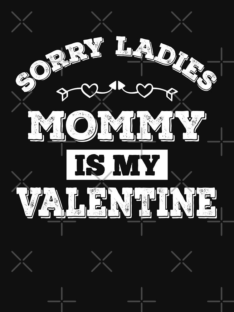 Sorry Ladies Mommy Is My Valentine T-Shirt by BlackDodo Hoodie, Sweatshirt | BlankRebels.com (Image 3)