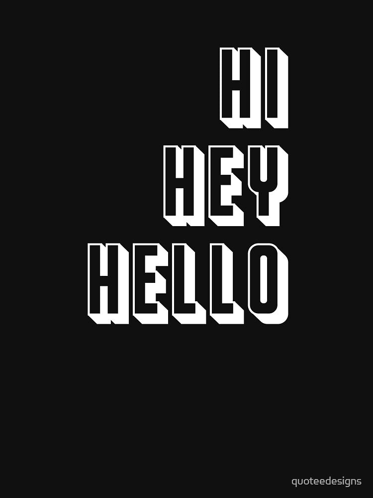 Hi Hey Hello Typography (Black) by quoteedesigns T-Shirts, Hoodie, Sweatshirt | BlankRebels.com (Image 3)