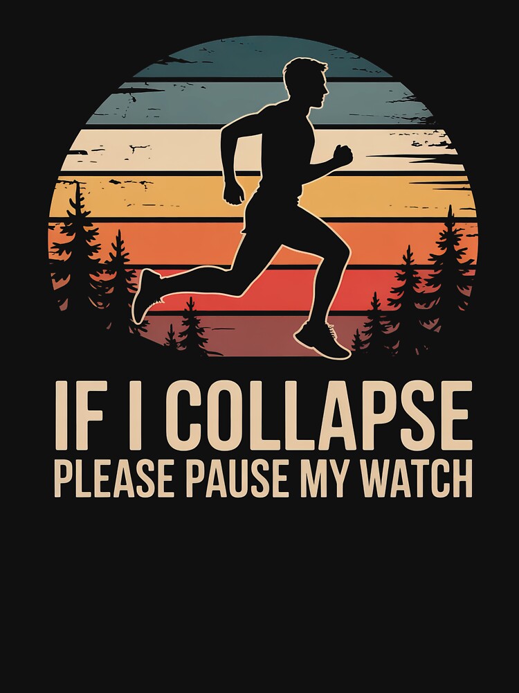 If I Collapse Please Pause My Watch – Funny Runner Shirt | Marathon & Trail Running Gift by PosiMCreations... (Image 3)