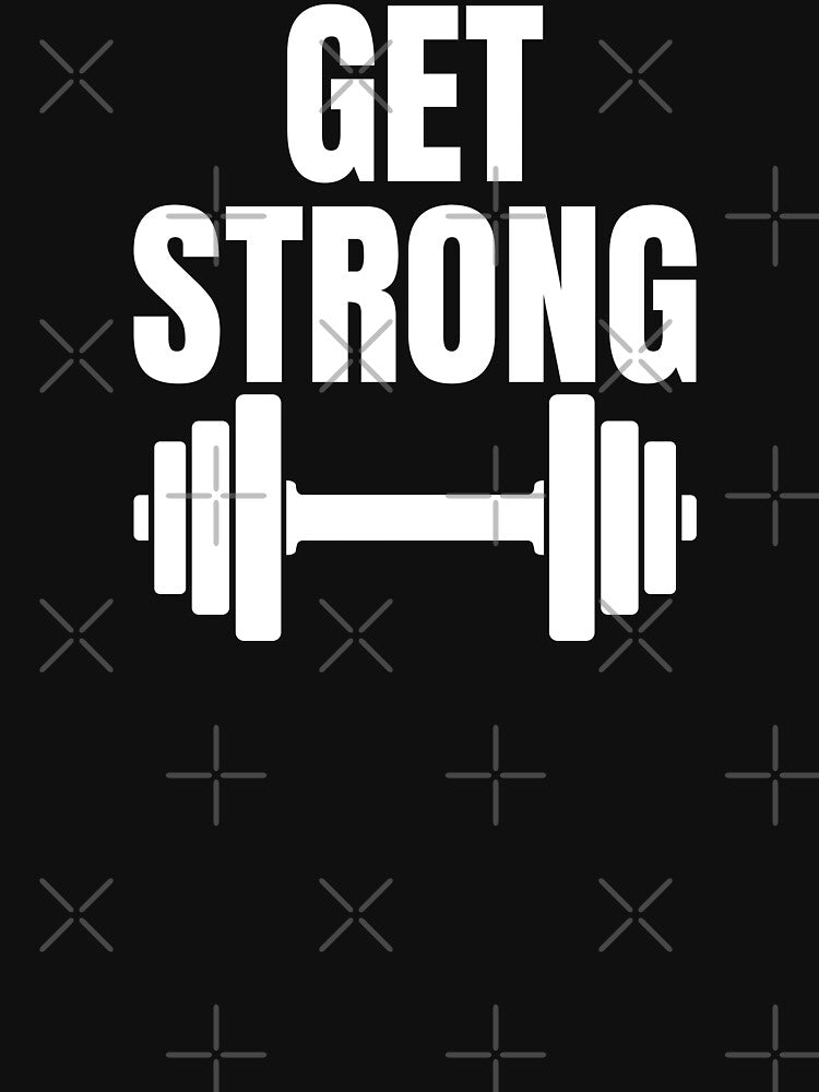 Get Strong Fitness & Gym Motivation Motto Quote T-Shirts, Hoodie, Sweatshirt