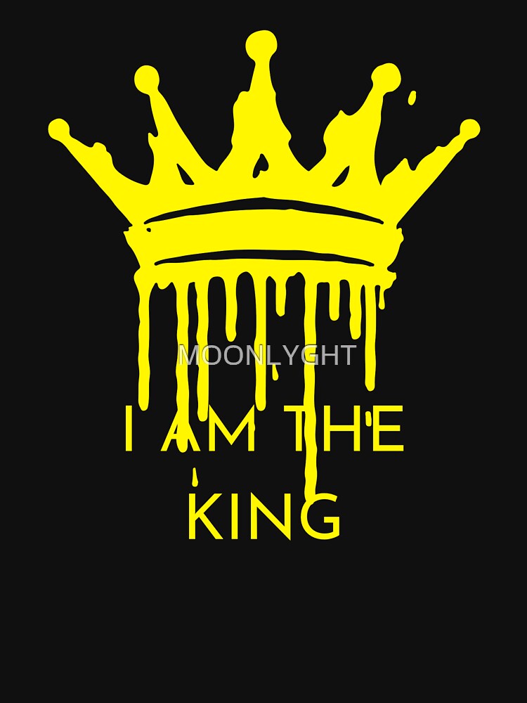 I am the king by MOONLYGHT T-Shirts, Hoodie, Sweatshirt | BlankRebels.com (Image 3)