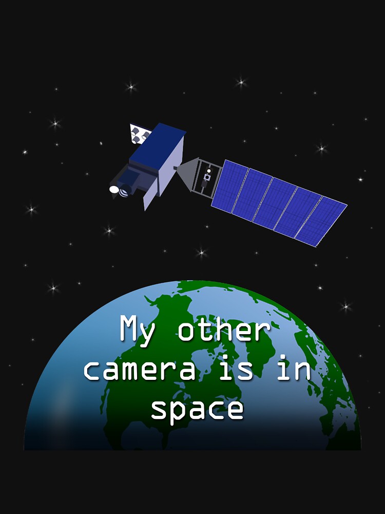 My Other Camera is in Space by Justin Atkin T-Shirts, Hoodie, Sweatshirt | BlankRebels.com (Image 3)