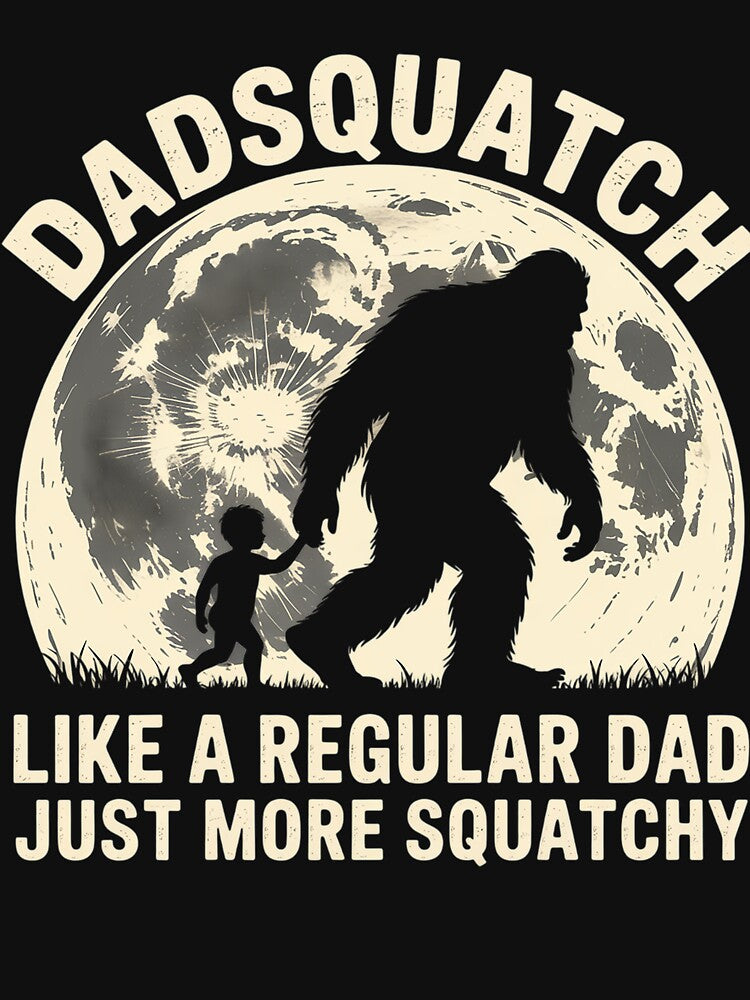 Dadsquatch Bigfoot Dad Like A Regular Dad Squatchy by MeowtivationP T-Shirts, Hoodie, Sweatshirt | BlankRebels.com (Image 3)