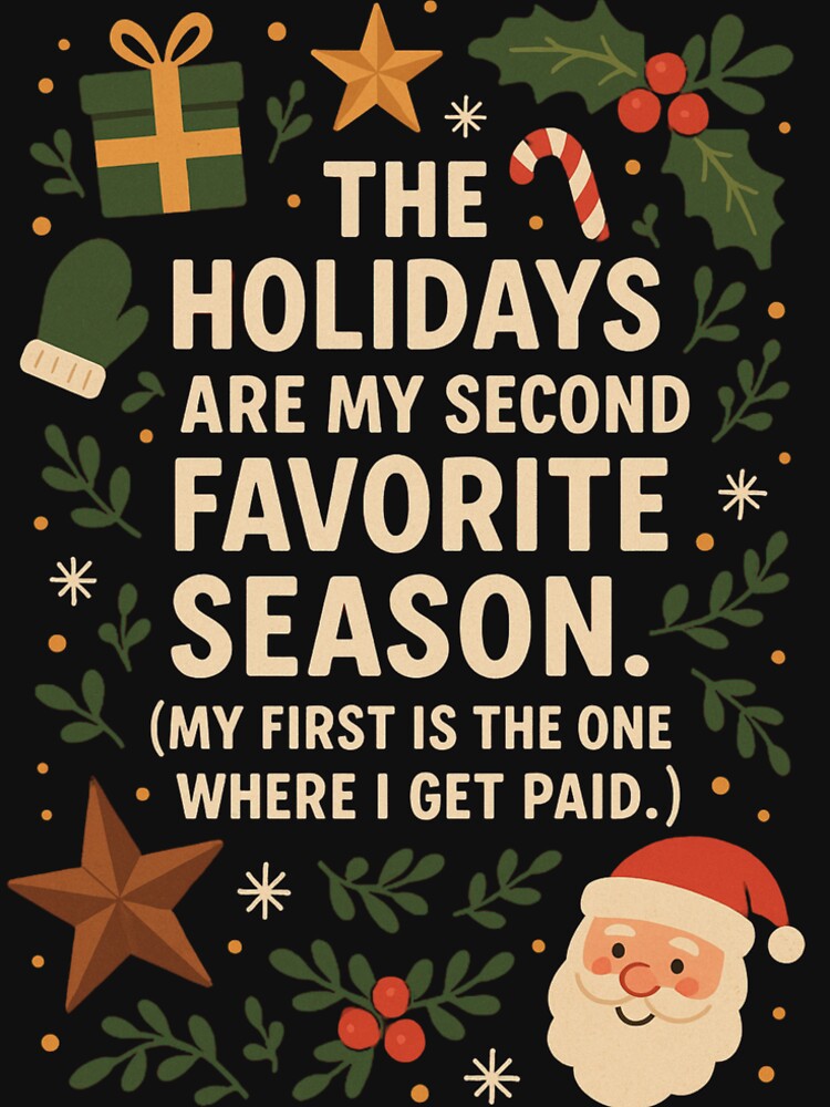 The Holidays Are My Second Favorite Season Funny Christmas Shirt (I Get Paid First) by Jolly-Apparel Hoodie,... (Image 2)