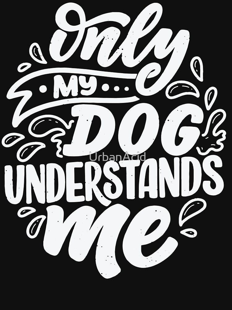 Only My Dog Understands Me by UrbanAcid