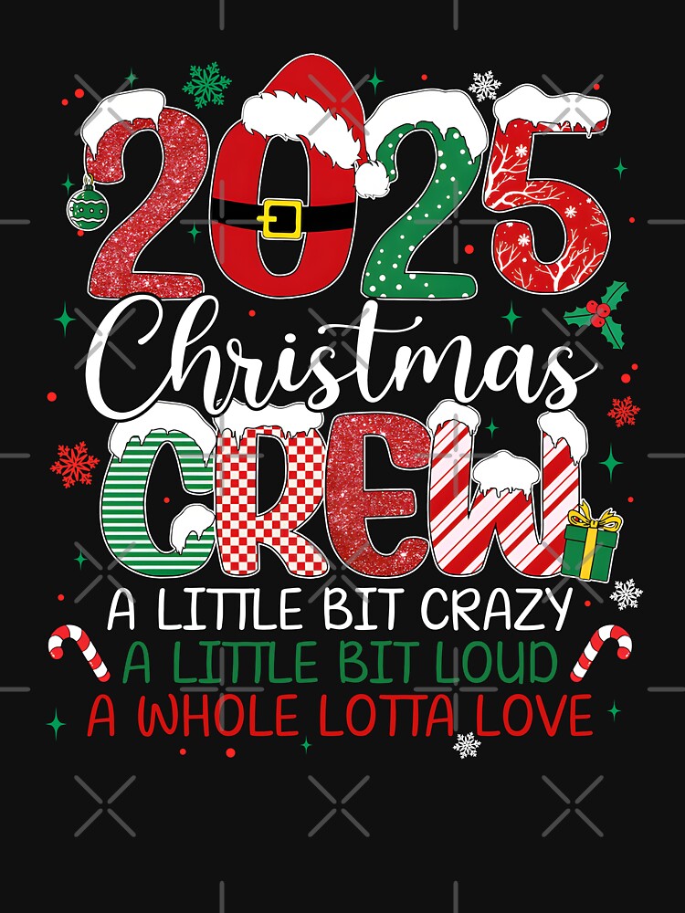 Christmas Crew 2025, A Little Bit Crazy by Torionrad T-Shirts, Hoodie, Sweatshirt | BlankRebels.com (Image 3)