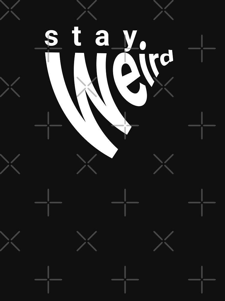 Stay weird! by savrins T-Shirts, Hoodie, Sweatshirt | BlankRebels.com (Image 3)