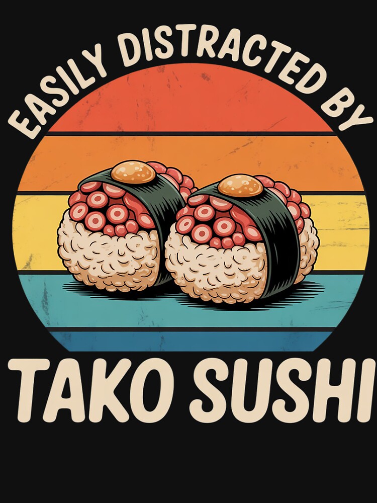 Easily Distracted By Tako Sushi by Rrettgison T-Shirts, Hoodie, Sweatshirt | BlankRebels.com (Image 3)